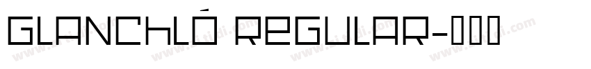 Glanchló Regular字体转换